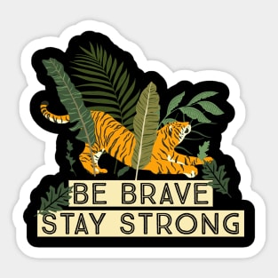 Tiger Illustration Be Brave Stay Strong Sticker
